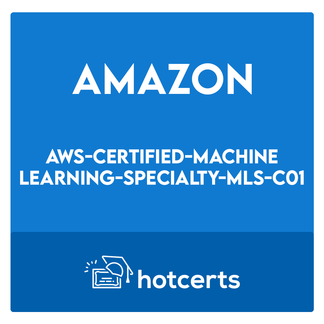 AWS-Certified-Machine-Learning-Specialty-MLS-C01-AWS Certified Machine Learning Specialty MLS-C01 Exam