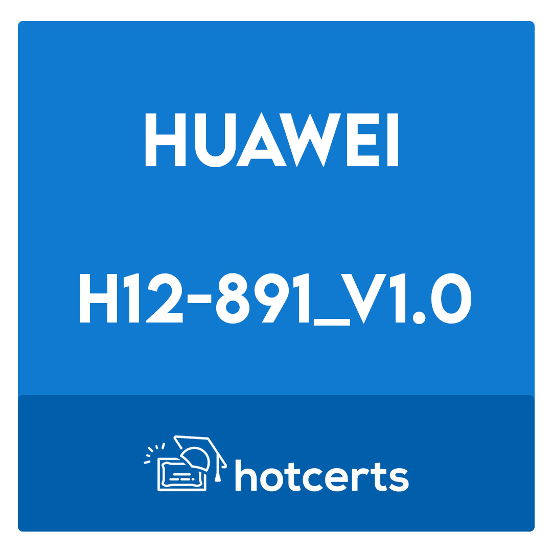 H12-891_V1.0-HCIE-Datacom V1.0 Exam