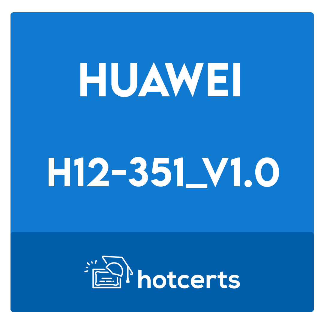 H12-351_V1.0-Huawei HCIE-WLAN (Written) V1.0 Exam