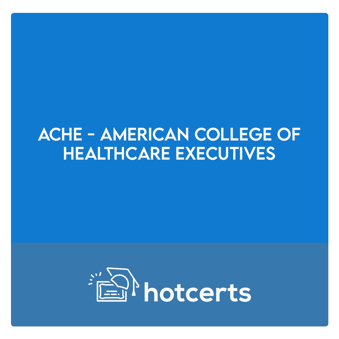ACHE - American College of Healthcare Executives
